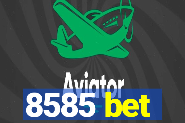 8585 bet